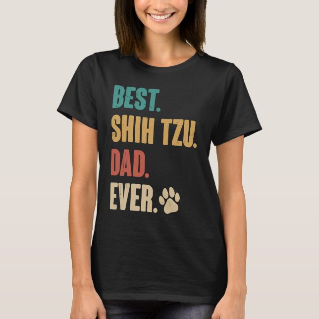 Best Shih Tzu Dad Ever   Shih Tzu Dog T-Shirt (Front)