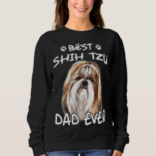 Best Shih Tzu Dog Dad Ever Sweatshirt