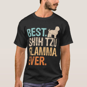 Best Shih Tzu Glamma Ever Dog Lover Grandma Funny T-Shirt