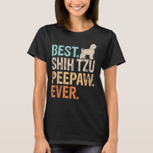Best Shih Tzu Peepaw Ever Dog Lover Grandpa Funny T-Shirt