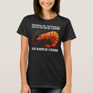 Best Shrimp For Men Women Prawn Animal Seafood 1 T-Shirt
