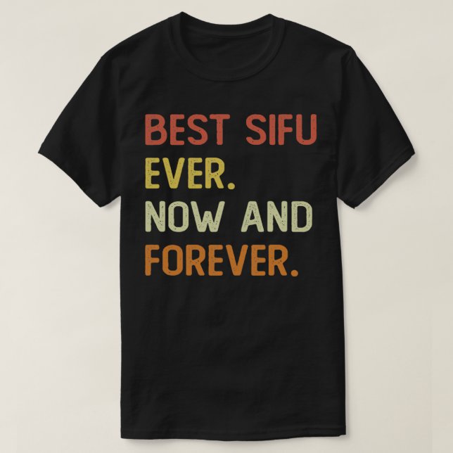 Best sifu ever now and forever T-Shirt (Design Front)