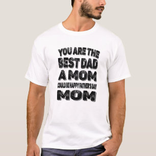 Best Single Mom Quotes Funny Happy Father's Day Si T-Shirt