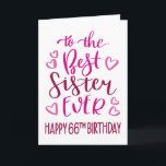 Best Sister Ever 66th Birthday Typography in Pink Card<br><div class="desc">Simple but bold typography in pink tones to wish your Best Sister EVER a Happy 66th Birthday. © Ness Nordberg</div>