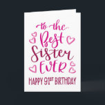 Best Sister Ever 91st Birthday Typography in Pink Card<br><div class="desc">Simple but bold typography in pink tones to wish your Best Sister EVER a Happy 91t Birthday. © Ness Nordberg</div>
