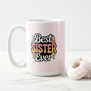 Best Sister Ever  Coffee Mug
