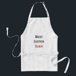 Best Sister Ever in Black & Red Custom Text Design Standard Apron<br><div class="desc">Introducing our delightful kitchen apron design with a customizable message! Currently displaying "BEST SISTER EVER, " the first two words are elegantly written in black, while "EVER" stands out in a vibrant red colour. This thoughtful gift is perfect for anyone with a sister, celebrating the special bond they share. The...</div>