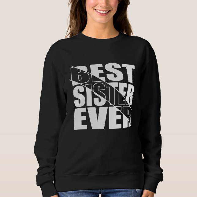 BEST SISTER EVER. SWEATSHIRT (Front)