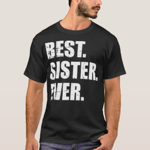 Best Sister Ever  T-Shirt