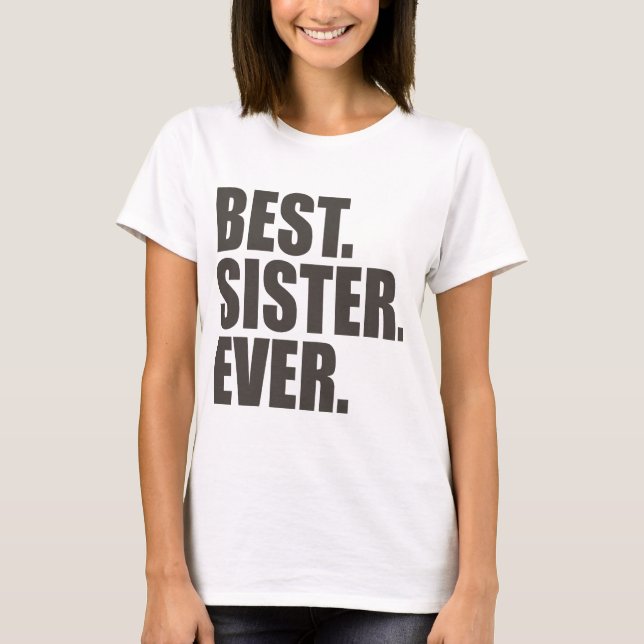 Best. Sister. Ever. T-Shirt (Front)