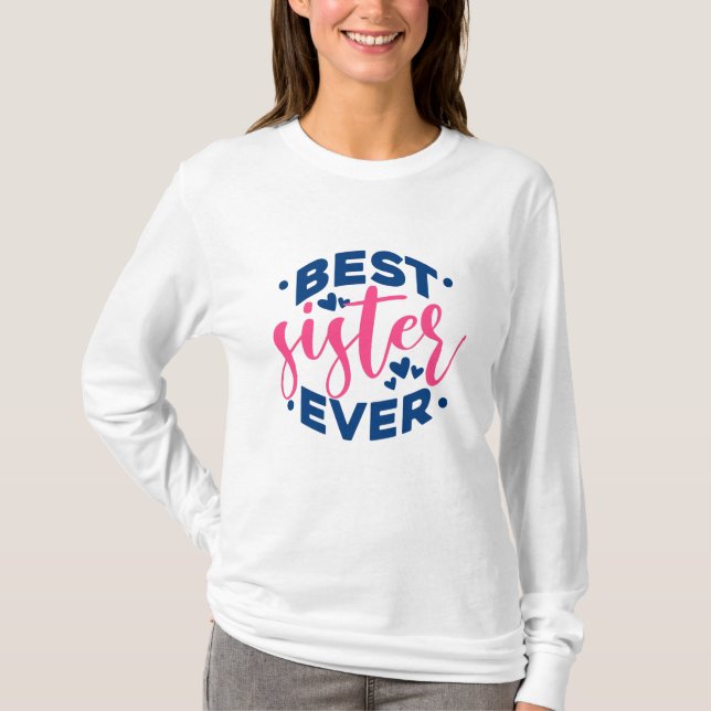 Best Sister Ever T-Shirt (Front)