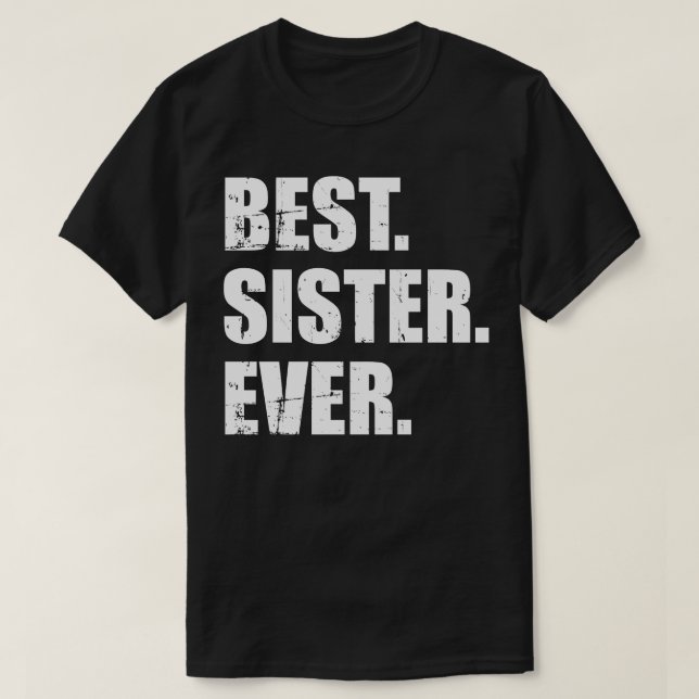Best Sister Ever T-Shirt (Design Front)