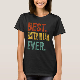 Best Sister In Law Ever  Humour Sister In Law T-Shirt