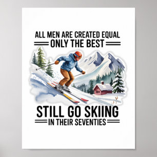 Best Skiers Men Still Go Skiing In Their Seventies Poster