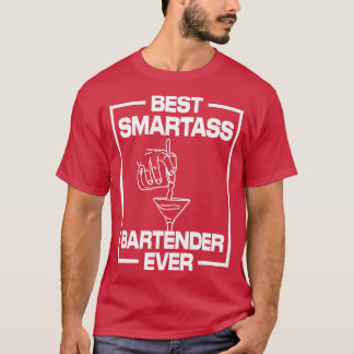 Best Smartass Bartender Ever T-Shirt