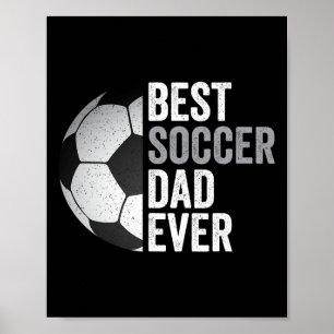 Best Soccer Dad Ever Father&#; s Day Soccer Poster