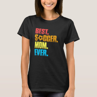 Best Soccer Mom Ever Retro Vintage Funny Soccer Mo T-Shirt