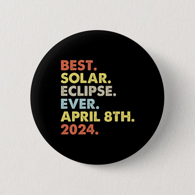 Best Solar Eclipse Ever April 8th 2024 Totality As 2 Inch Round Button (Front)