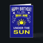 best son under the sun birthday card<br><div class="desc">Happy birthday to the best son under the sun, reads the outside of this cute, handsomely designed greeting card. The inside completes the poetic thought with the words "bar none." Any mother or father would be proud to add to their son's birthday party, birthday dinner, or any other form of...</div>