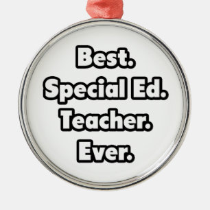 Best. Special Ed. Teacher. Ever. Metal Ornament