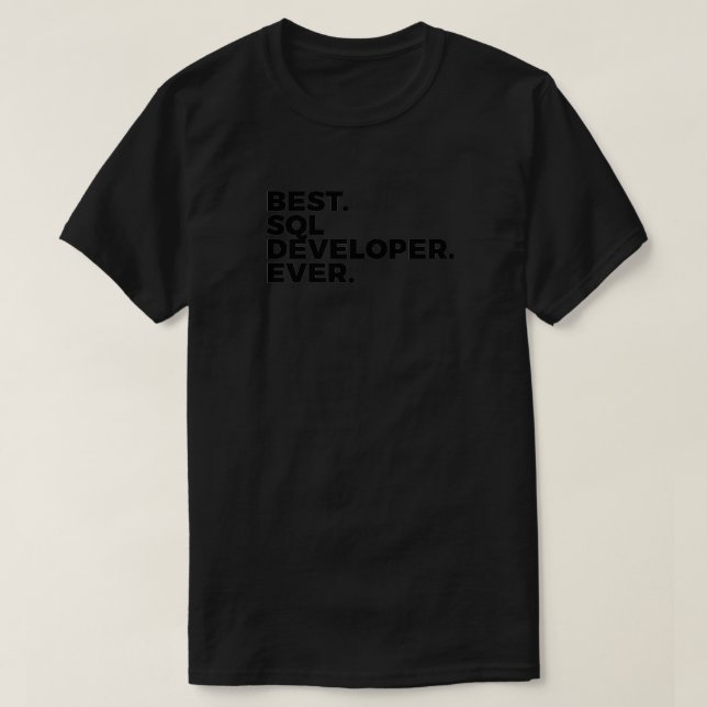 Best SQL Developer Ever Full Stack Developer Progr T-Shirt (Design Front)