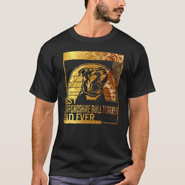 Best Staffordshire Bull Terrier Dad Ever dog dad   T-Shirt (Front)