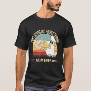 Best Standard Poodle Mom Ever Dog Mom Mothers Day T-Shirt