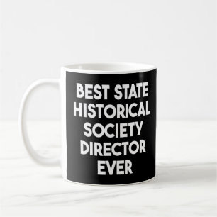 Best State Historical Society Director Ever Coffee Mug