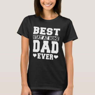 Best Stay At Home Dad Ever WFH For Men T-Shirt