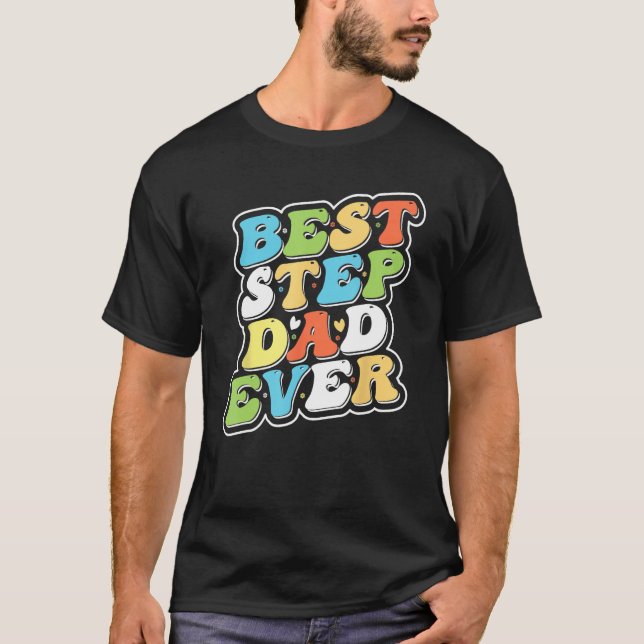 Best Step Dad Ever is Bonus Dad Gifts_1 T-Shirt (Front)