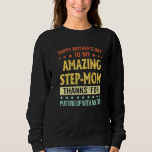 Best Step Mom Happy Mother's Day To My Amazing Ste Sweatshirt