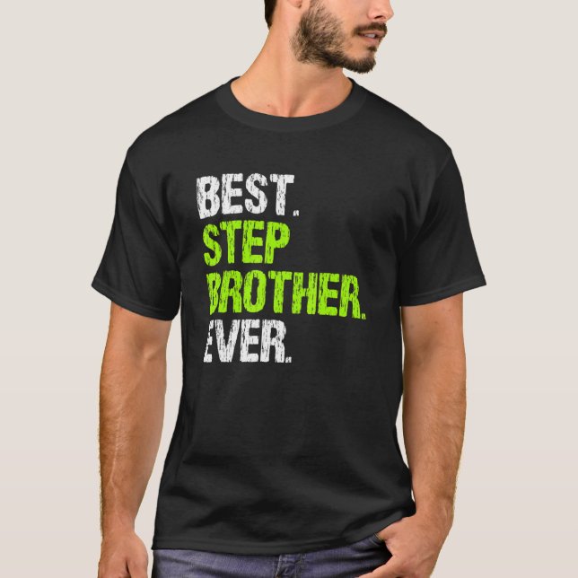 Best Stepbrother Ever Cool  Step Brother T-Shirt (Front)