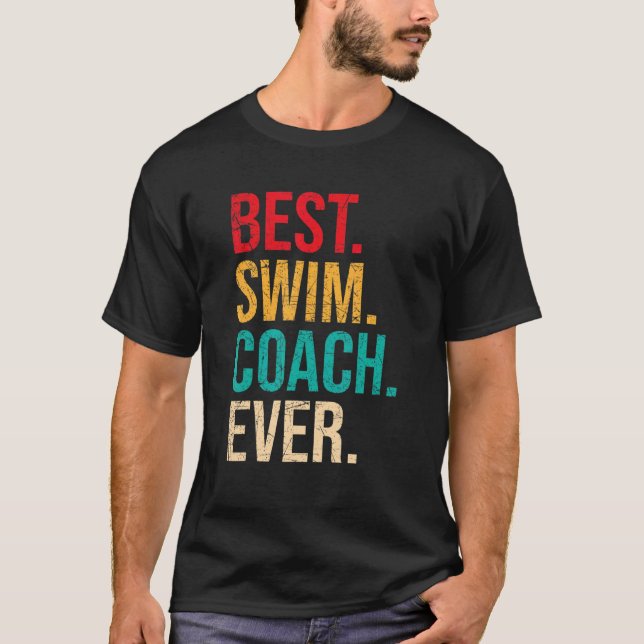 Best Swim Coach Ever u2013 Swimming Instructor Swi T-Shirt (Front)