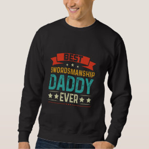 Best Swordsmanship Daddy Ever Sabre Fencing Sword  Sweatshirt