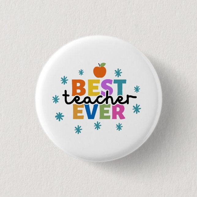 BEST TEACHER EVER 1 INCH ROUND BUTTON (Front)