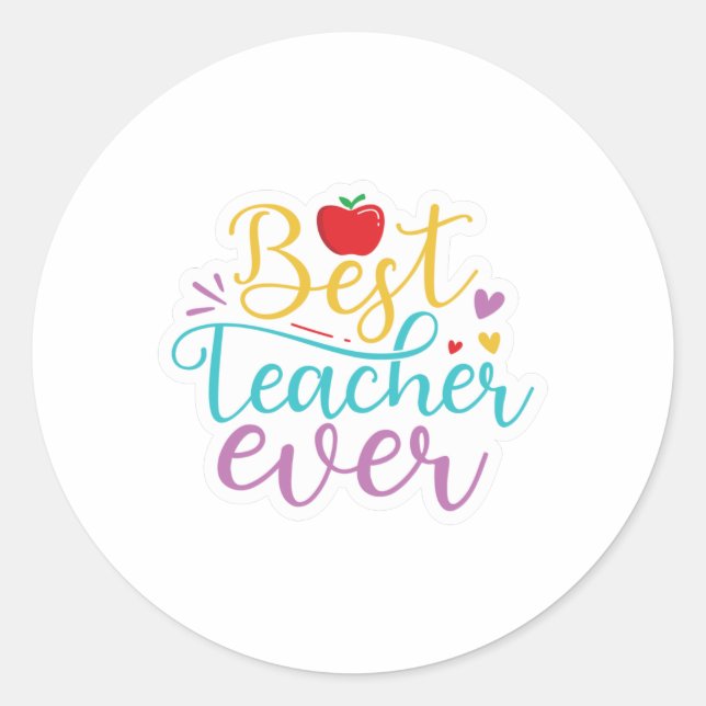 Best Teacher Ever Classic Round Sticker (Front)