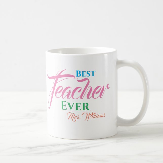Best Teacher Ever Colourful Typography Name Script Coffee Mug (Right)