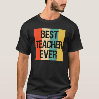 Best Teacher Ever For Teachers From Students T-Shirt