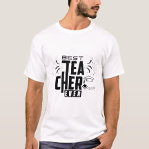 Best Teacher Ever, funny teacher’s day T-Shirt