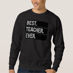 Best Teacher Ever Greatest Teacher Best Elementary Sweatshirt