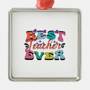 Best Teacher Ever Metal Ornament