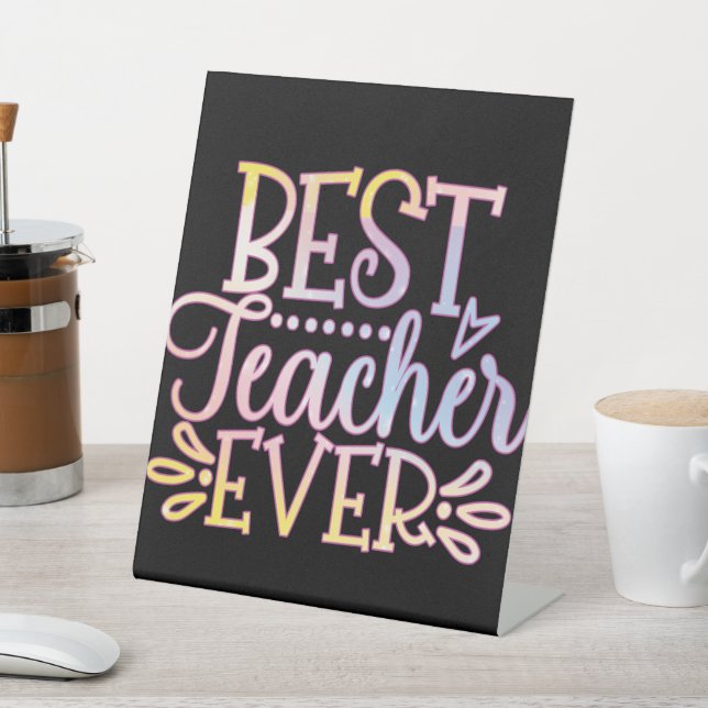 Best Teacher Ever Pedestal Sign (In SItu)