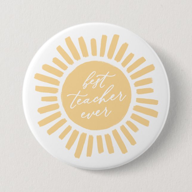 Best Teacher Ever Sunshine Teacher Appreciation 3 Inch Round Button (Front)
