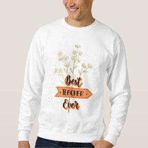 Best Teacher Ever Sweatshirt