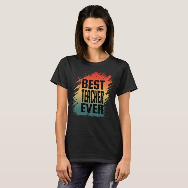 BEST TEACHER EVER T-Shirt (Front Full)