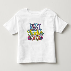 Best Teacher Ever Toddler T-shirt