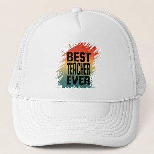 BEST TEACHER EVER TRUCKER HAT