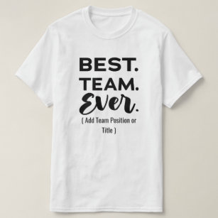 Best team ever, Custom Name or Job T-Shirt