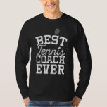 Best Tennis Coach Ever Saying Tennis Teacher Playe T-Shirt<br><div class="desc">Best Tennis Coach Ever Saying Tennis Teacher Player</div>