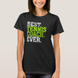 Best Tennis Coach Ever Tennis Coach T-Shirt<br><div class="desc">Best Tennis Coach Ever Tennis Coach</div>